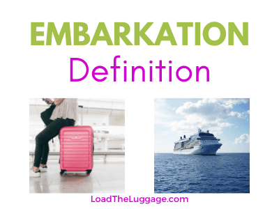 Embarkation definition. What does embarkation mean and understanding the embarkation process
