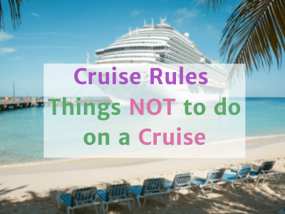 Cruise rules and things to NOT do on a cruise