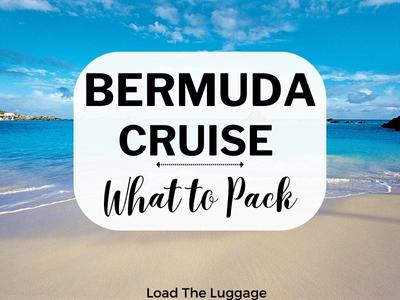 What to pack for a cruise to Bermuda includes what to wear on a Berumuda cruise