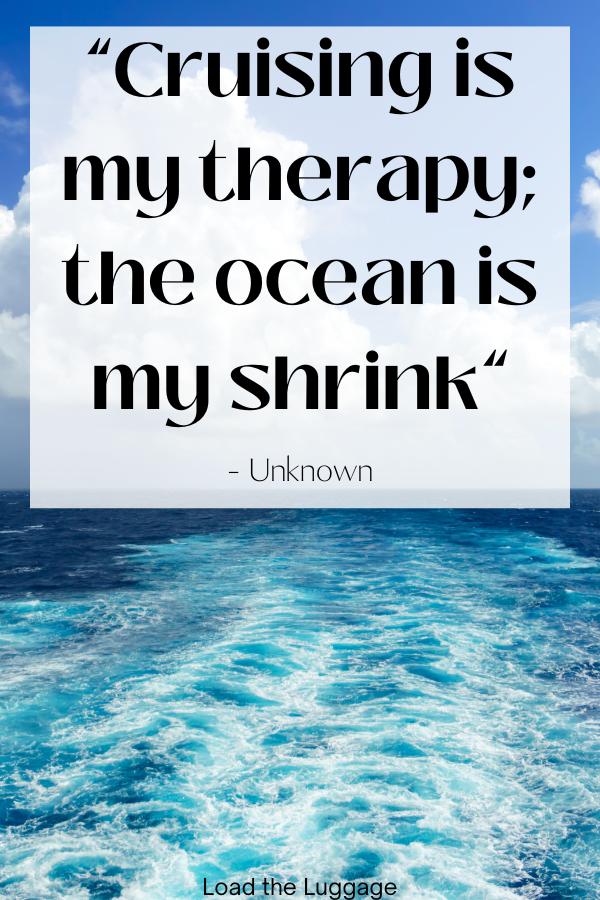 View of a cruise ship wake with the cruise quote "Cruising is my therapy, the ocean is my shink"