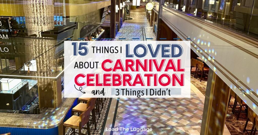 15 Things I loved about Carnival Celebration and 3 things I didn't